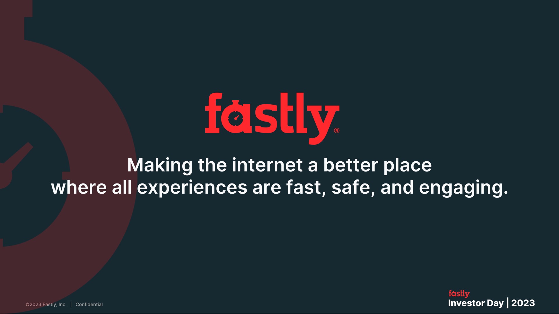 making the a better place where all experiences are fast safe and engaging | Fastly