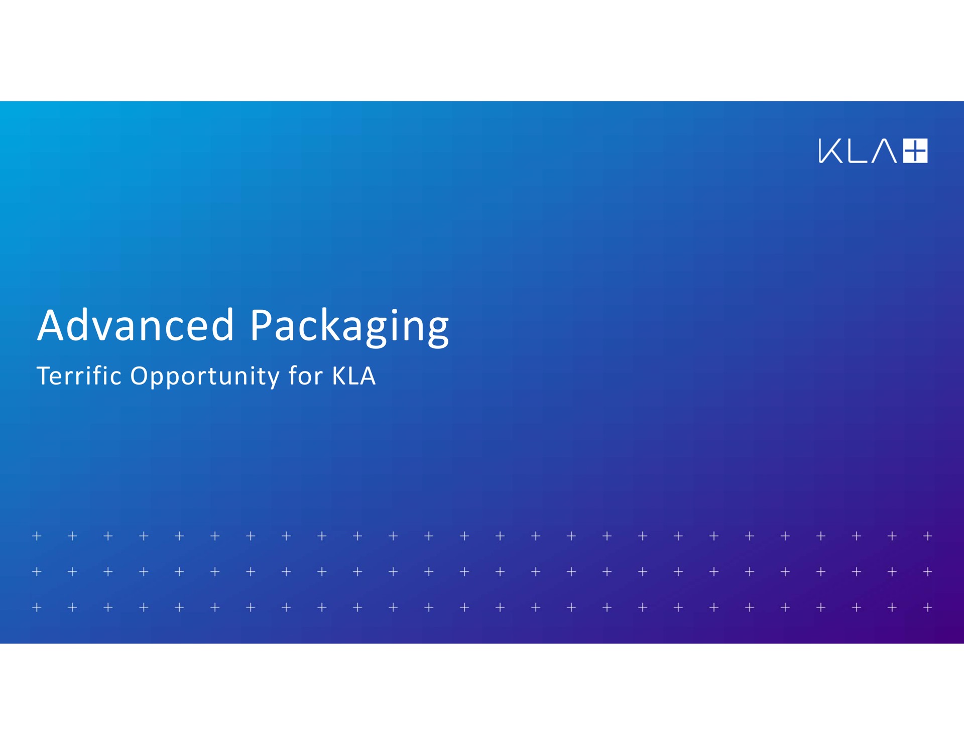 advanced packaging terrific opportunity for | KLA