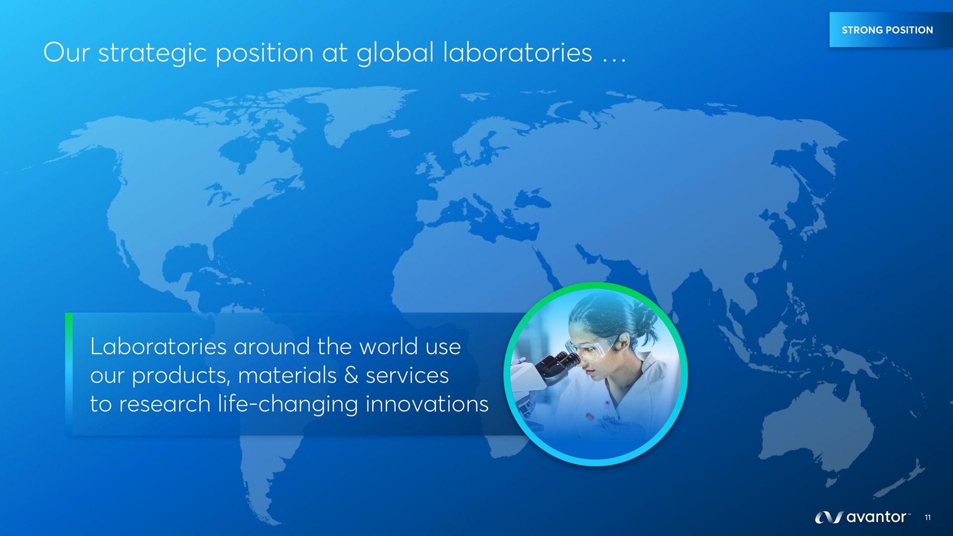 our strategic position at global laboratories laboratories around the world use our products materials services to research life changing innovations a a | Avantor