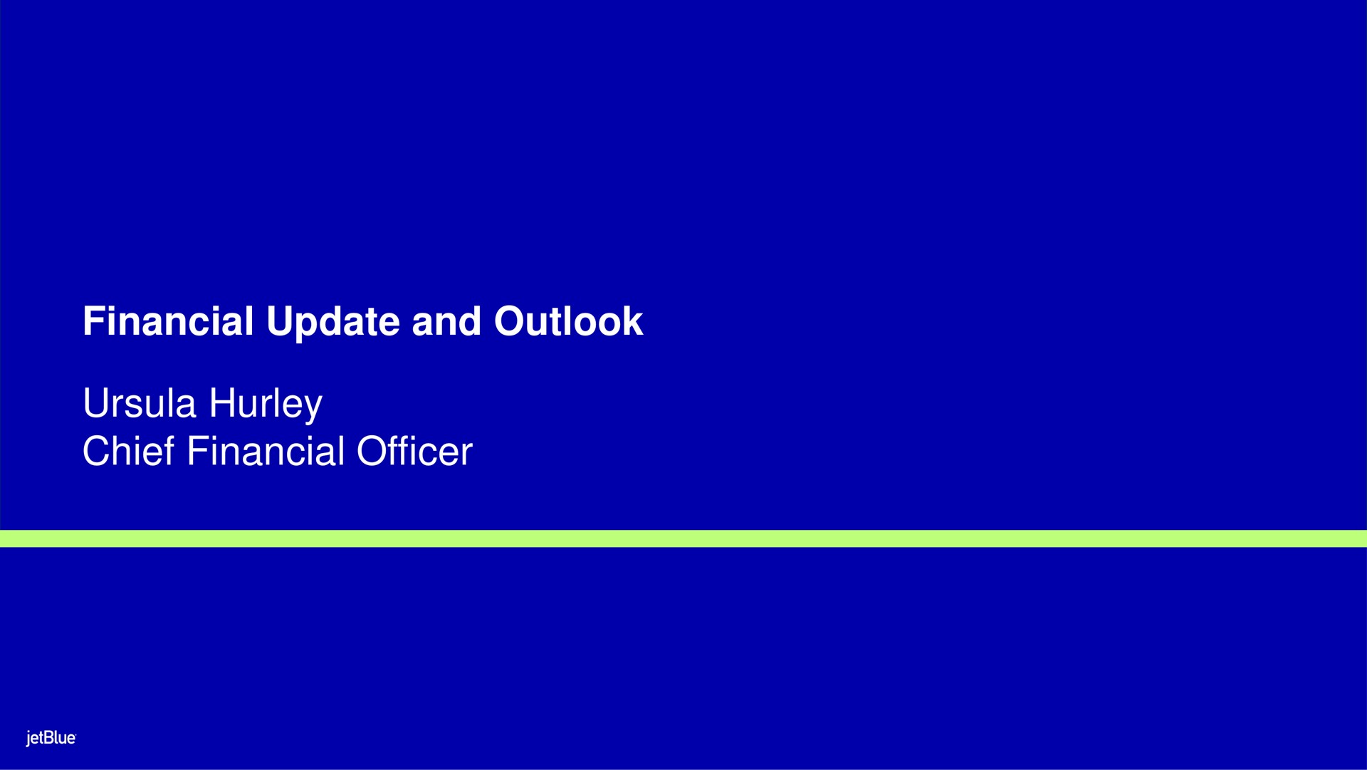financial update and outlook hurley chief financial officer | jetBlue