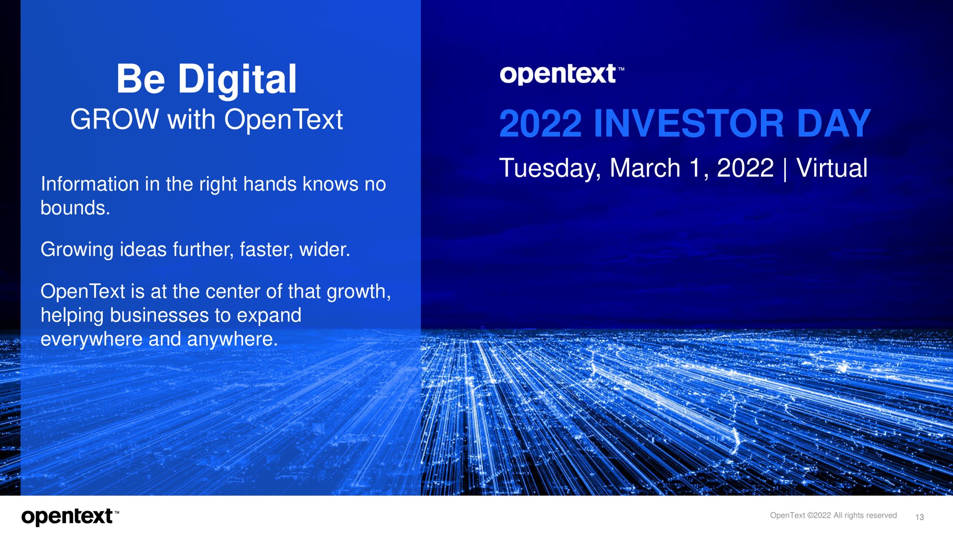 be digital grow with information in the right hands knows no bounds growing ideas further faster is at the center of that growth helping businesses to expand everywhere and anywhere investor day march virtual eye | OpenText