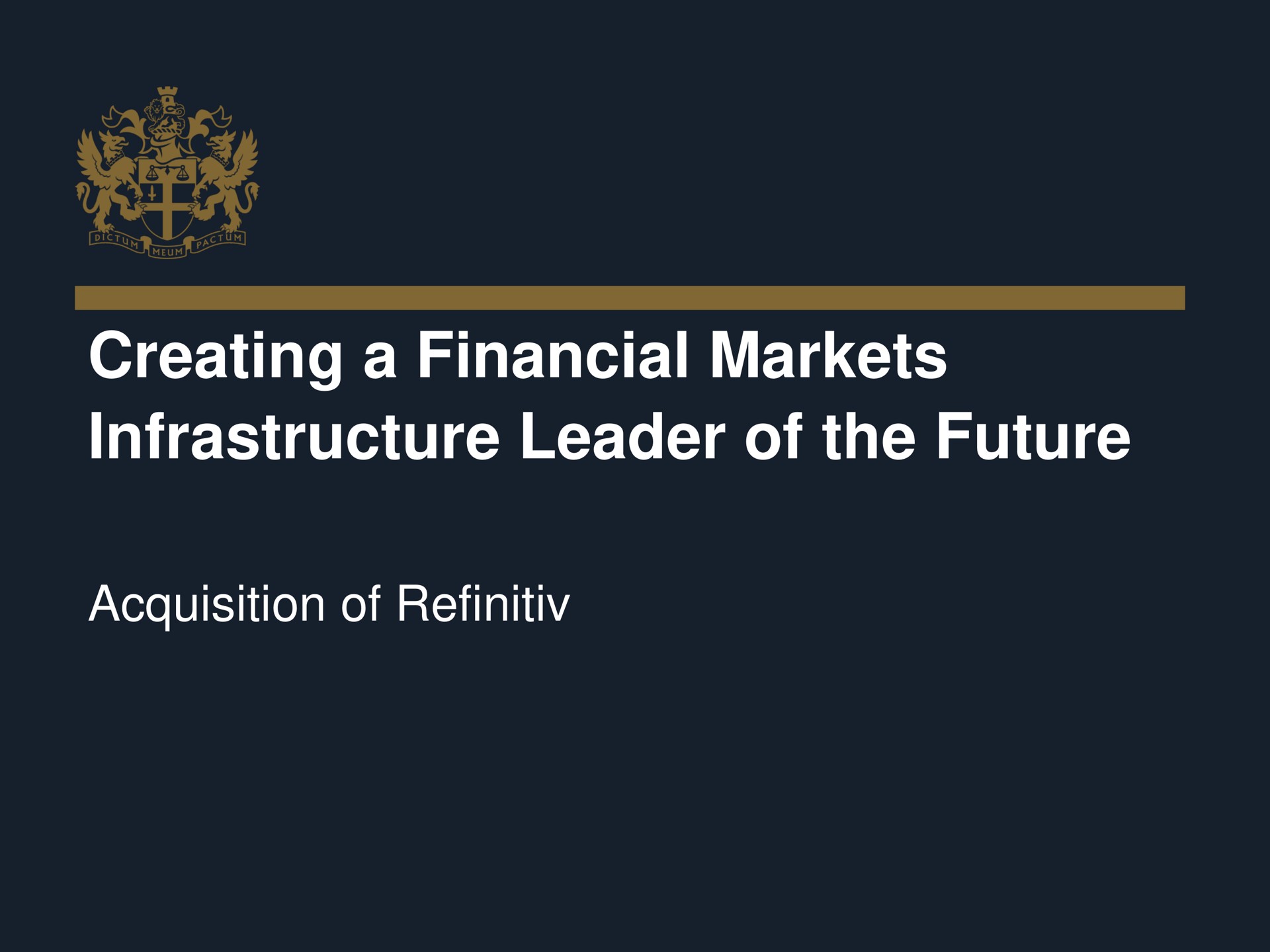 creating a financial markets infrastructure leader of the future acquisition of | LSE
